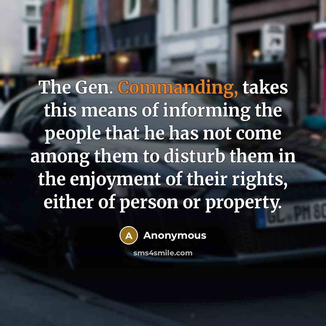 “The Gen. Commanding, takes this means of informing the people…” quote by Anonymous