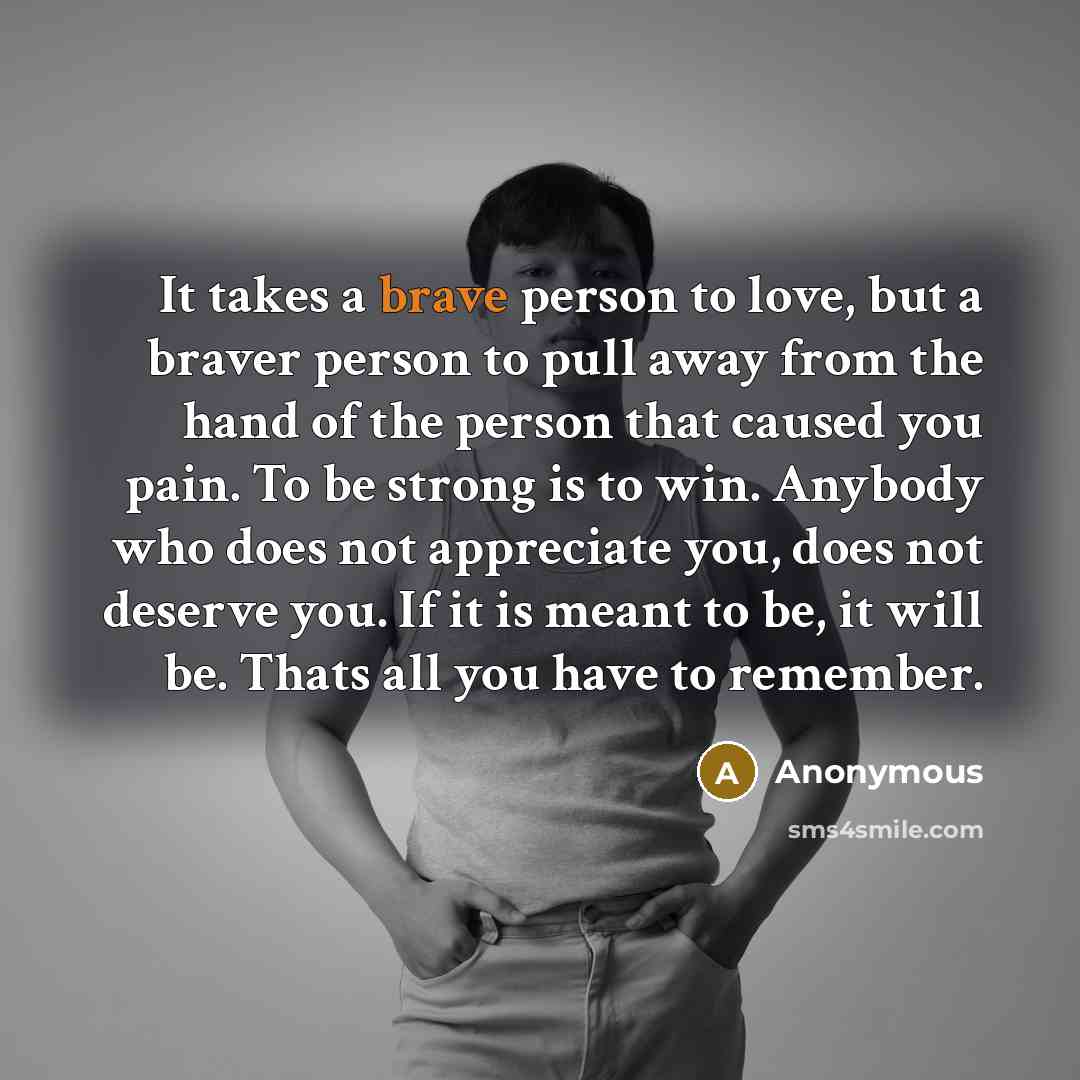 “It takes a brave person to love, but a braver…” quote by Anonymous