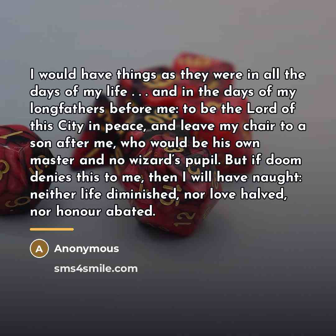 “I would have things as they were in all the…” quote by Anonymous