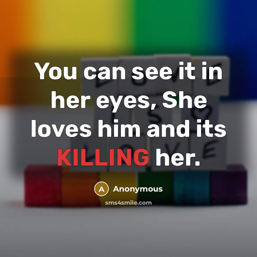 “You can see it in her eyes, She loves him…” quote by Anonymous