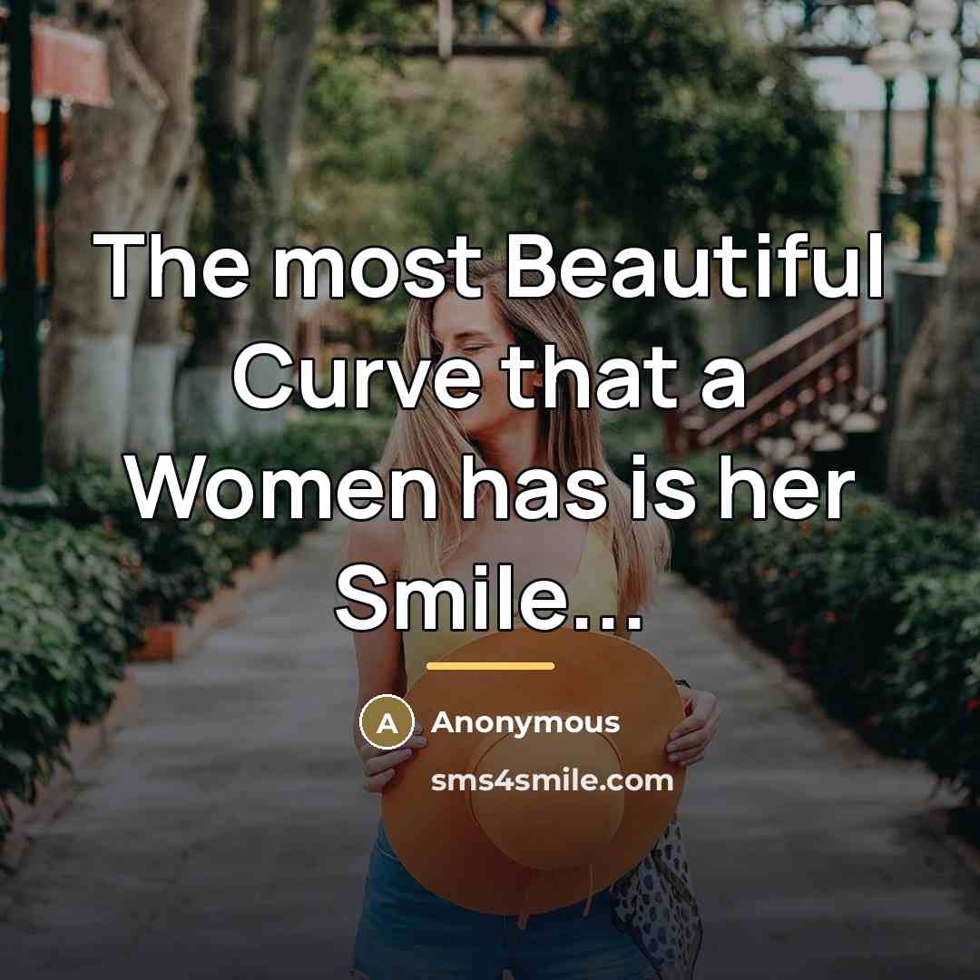 “The most Beautiful Curve that a Women has is her…” quote by Anonymous