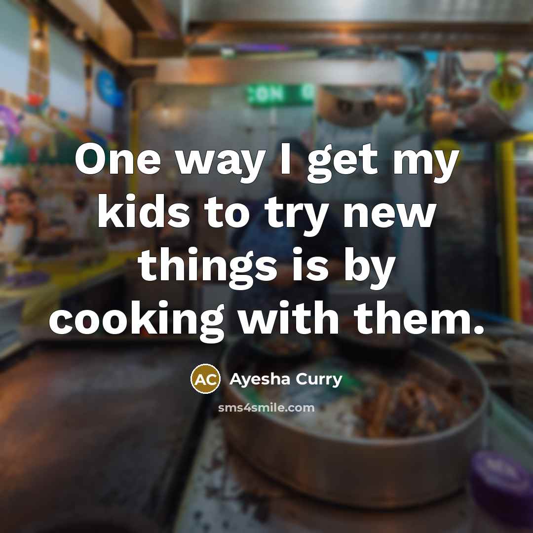 “One way I get my kids to try new things…” quote by Ayesha Curry