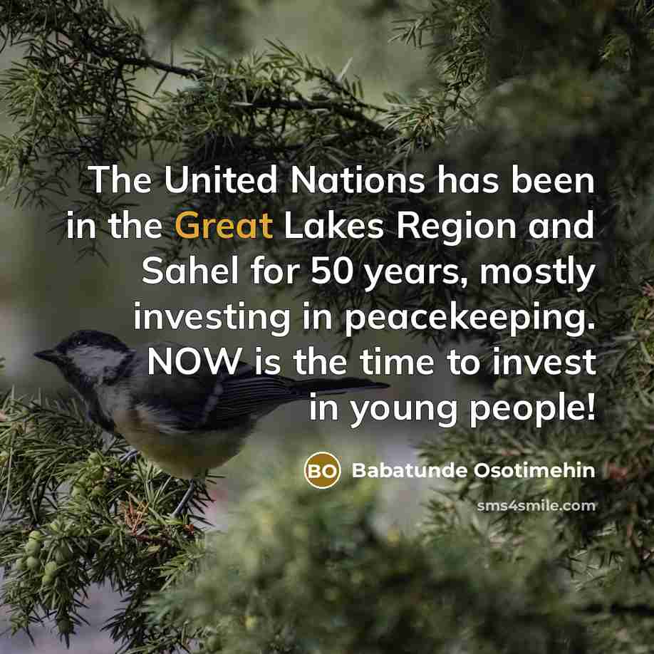 “The United Nations has been in the Great Lakes Region…” quote by Babatunde Osotimehin