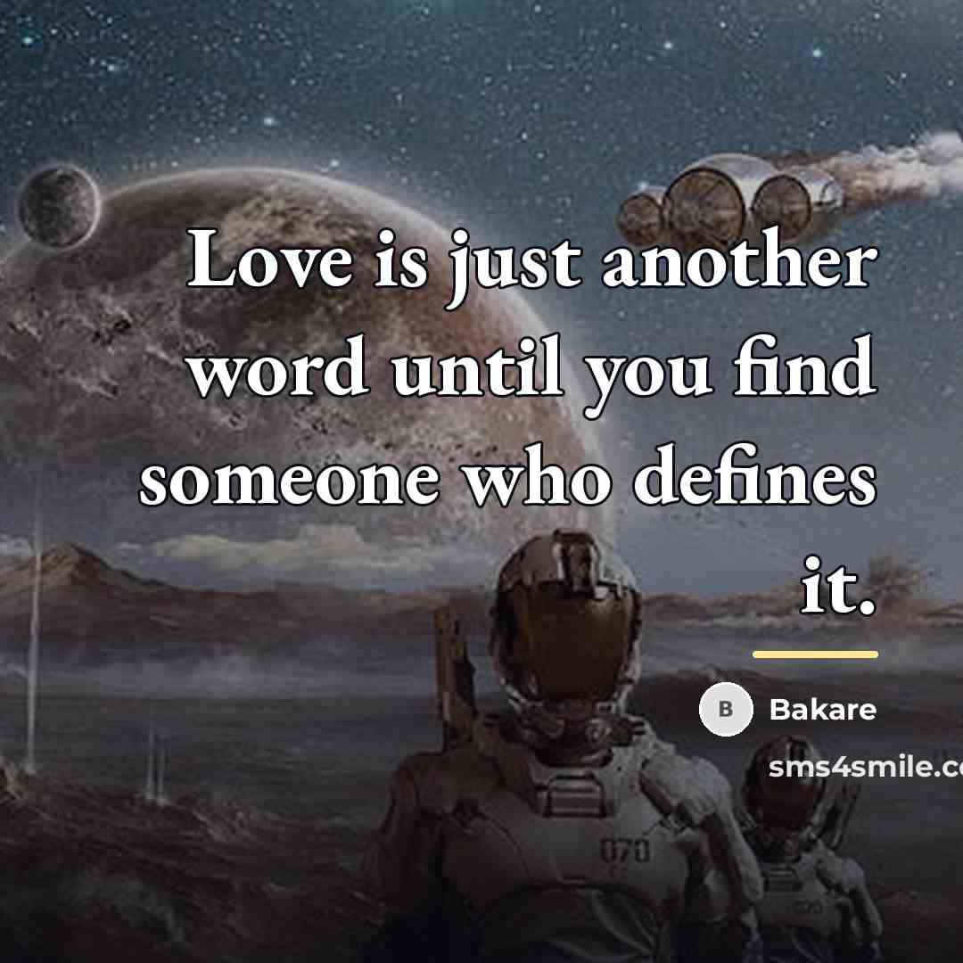 “Love is just another word until you find someone who…” quote by Bakare