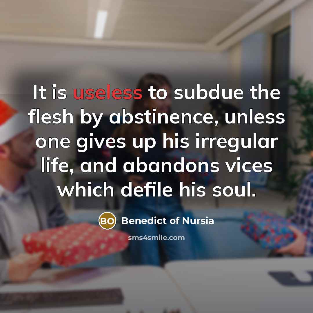 “It is useless to subdue the flesh by abstinence, unless…” quote by Benedict of Nursia