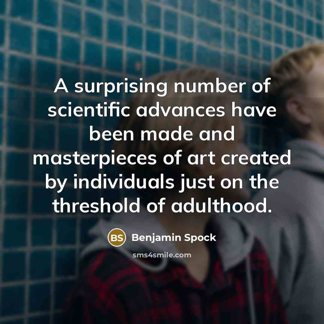 “A surprising number of scientific advances have been made and…” quote by Benjamin Spock
