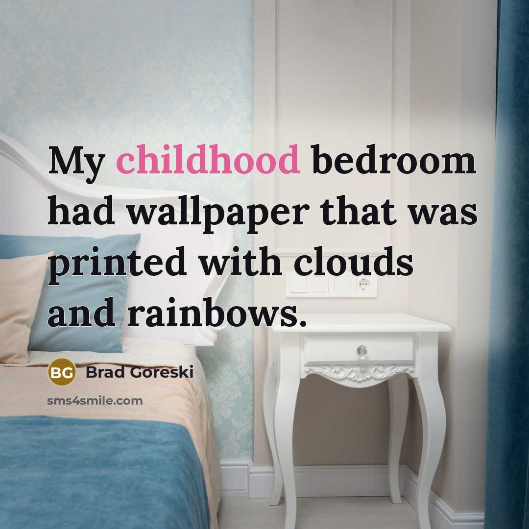 “My childhood bedroom had wallpaper that was printed with clouds…” quote by Brad Goreski