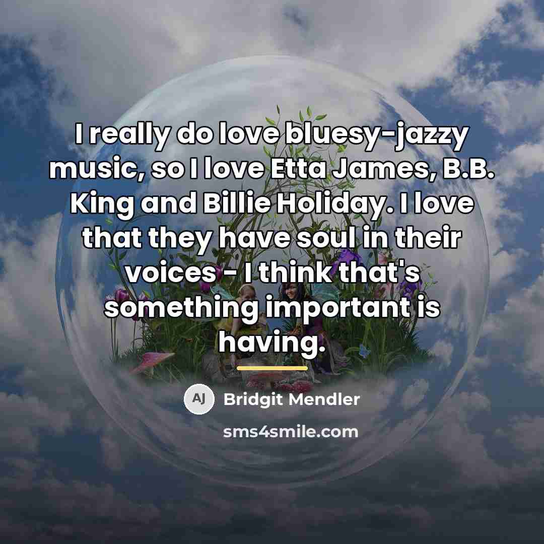 “I really do love bluesy-jazzy music, so I love Etta…” quote by Bridgit Mendler