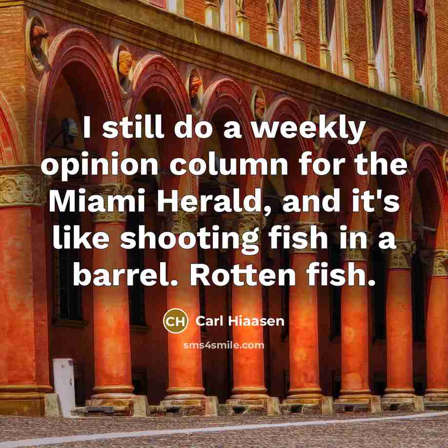 “I still do a weekly opinion column for the Miami…” quote by Carl Hiaasen