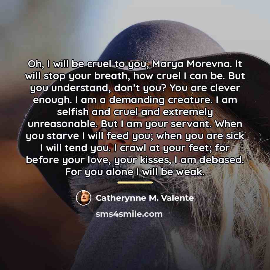 “Oh, I will be cruel to you, Marya Morevna. It…” quote by Catherynne M. Valente