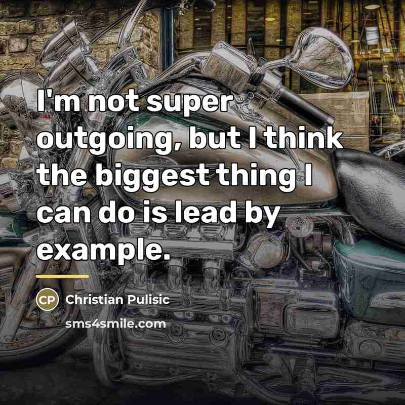“I'm not super outgoing, but I think the biggest thing…” quote by Christian Pulisic
