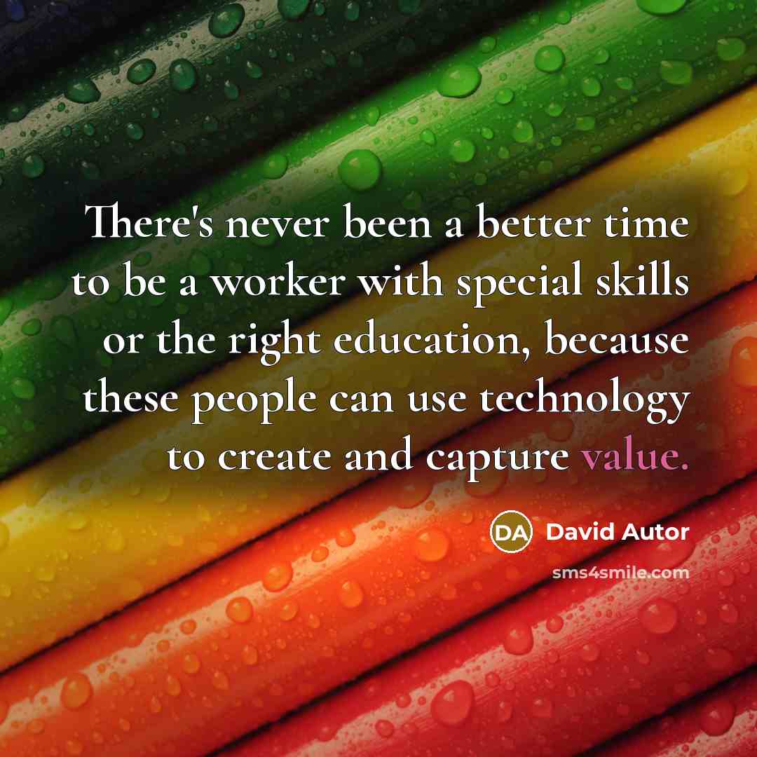 “There's never been a better time to be a worker…” quote by David Autor