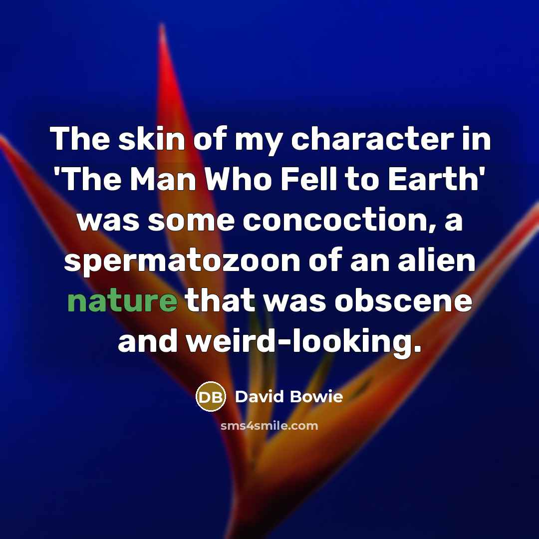 “The skin of my character in 'The Man Who Fell…” quote by David Bowie