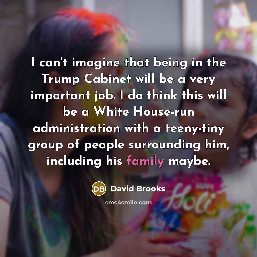 “I can't imagine that being in the Trump Cabinet will…” quote by David Brooks