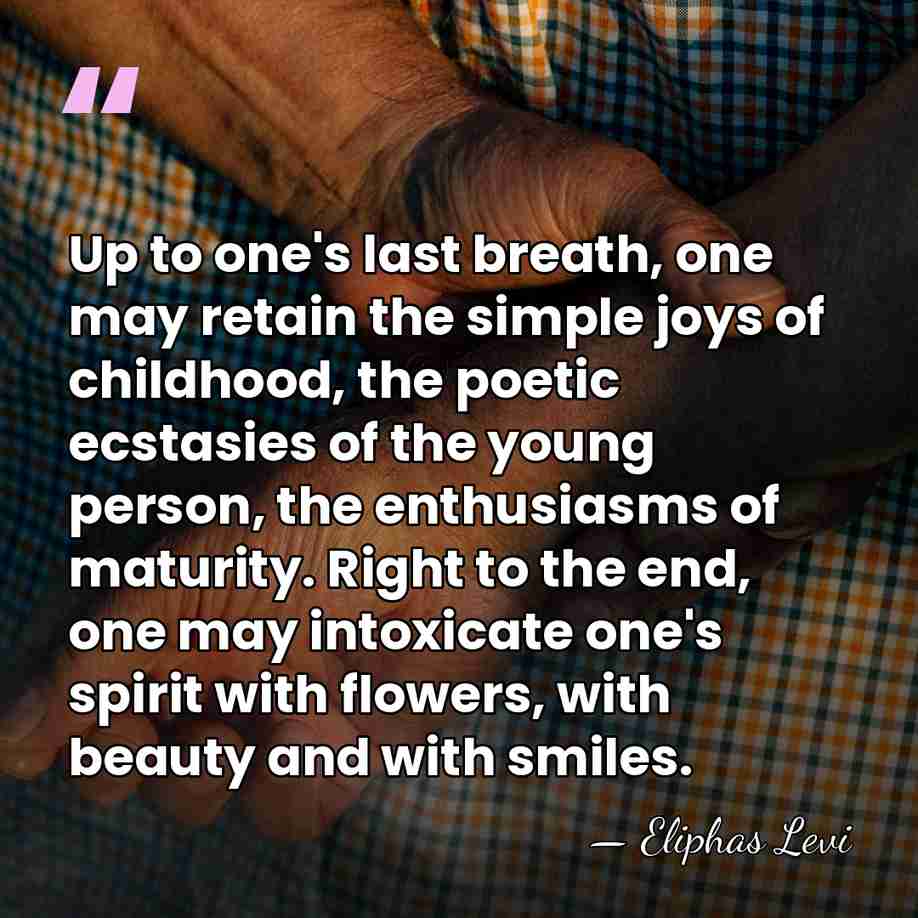 Up to one's last breath, one may retain the simple joys of&hellip; - Eliphas Levi