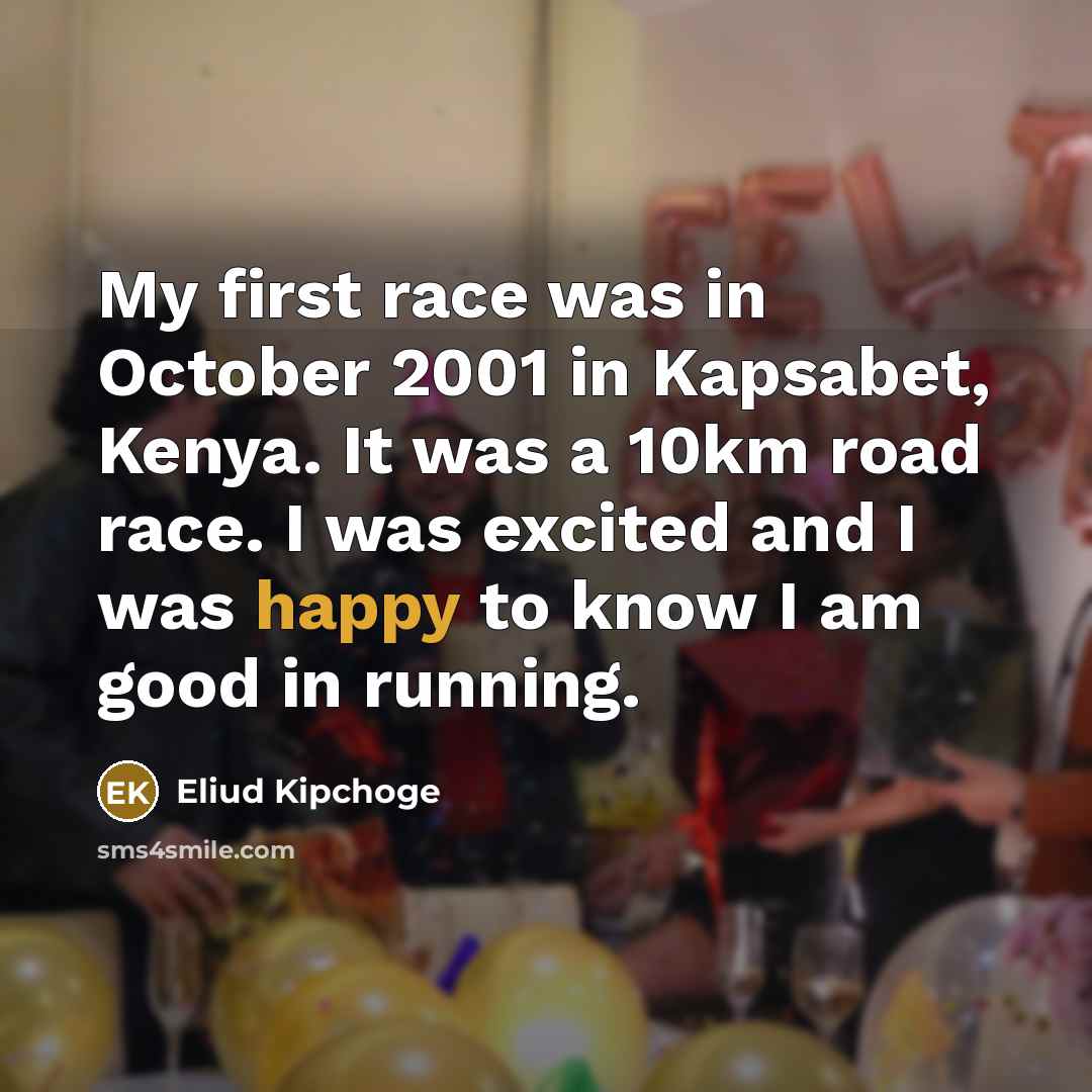 “My first race was in October 2001 in Kapsabet, Kenya.…” quote by Eliud Kipchoge