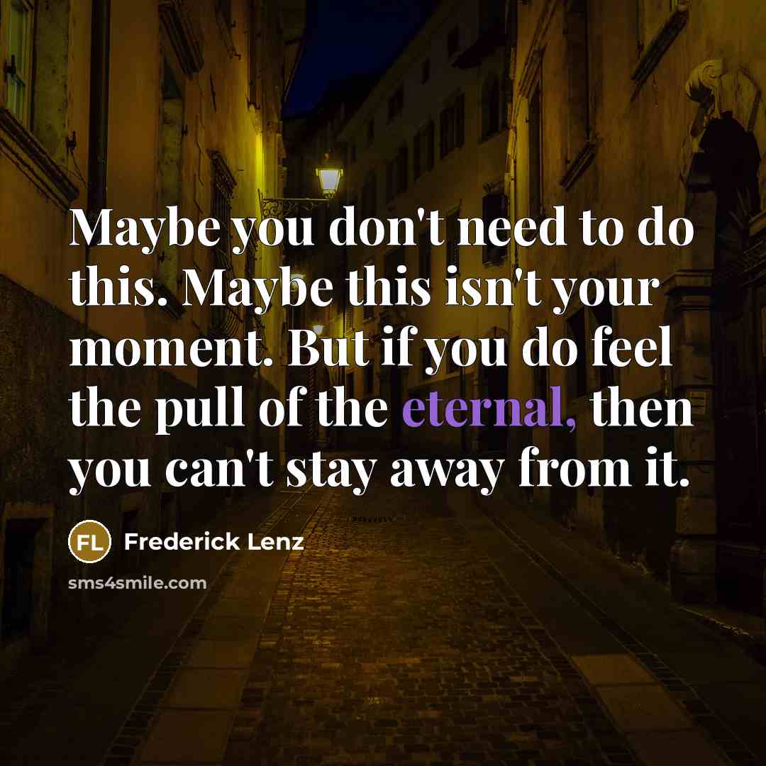 “Maybe you don't need to do this. Maybe this isn't…” quote by Frederick Lenz