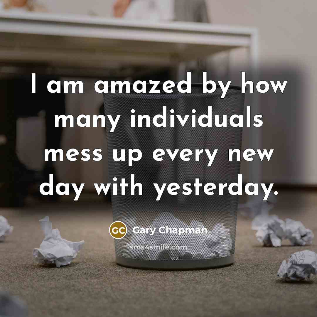 “I am amazed by how many individuals mess up every…” quote by Gary Chapman