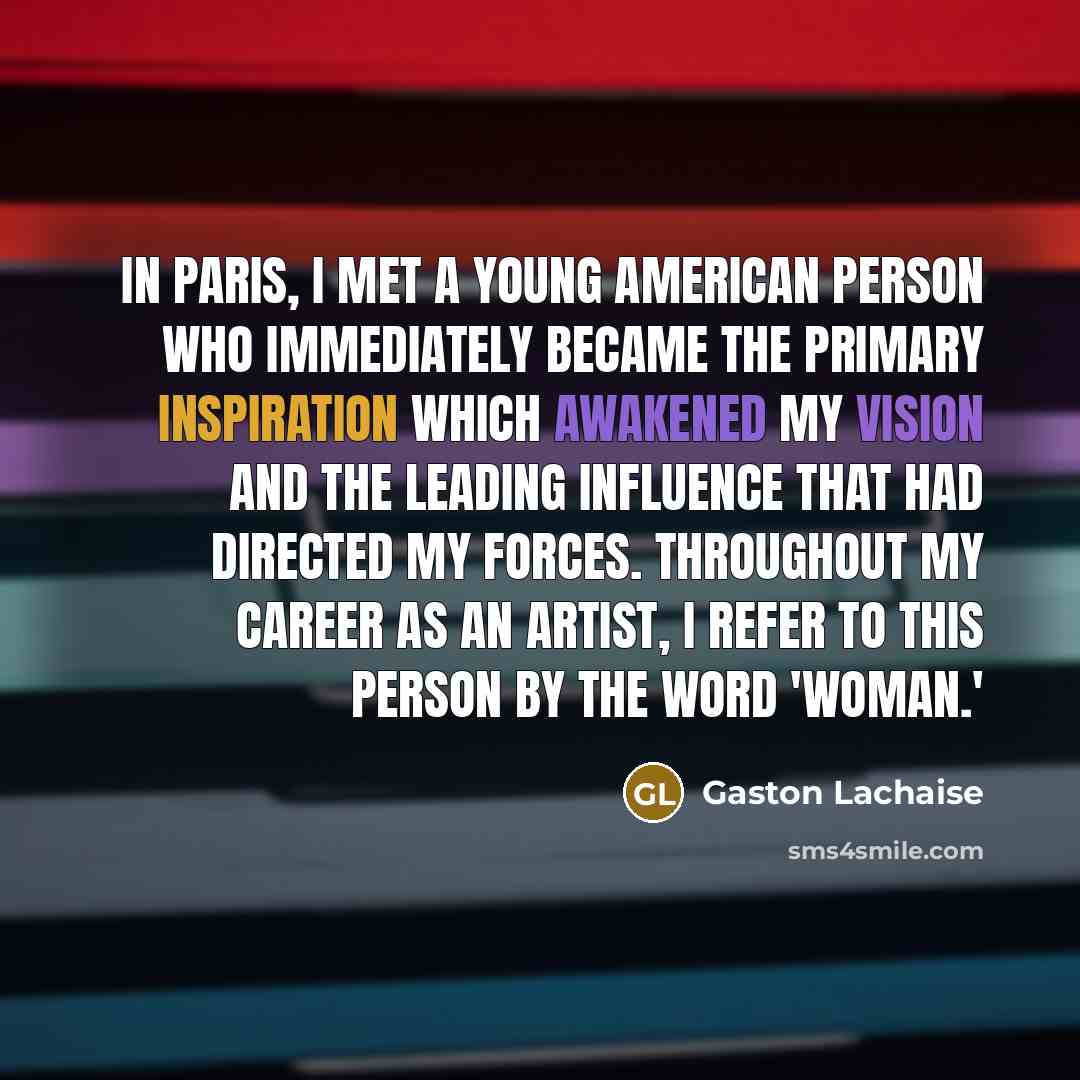 “In Paris, I met a young American person who immediately…” quote by Gaston Lachaise