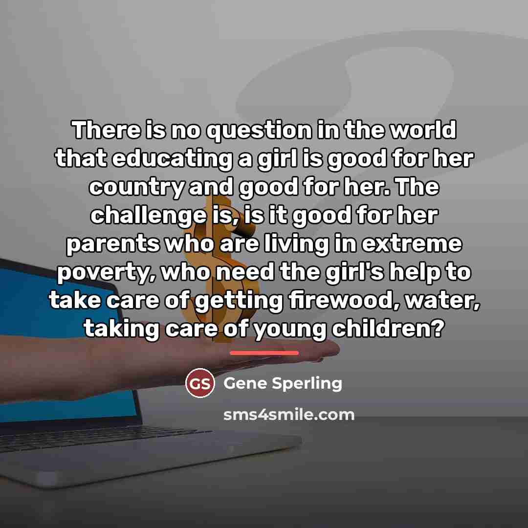 “There is no question in the world that educating a…” quote by Gene Sperling