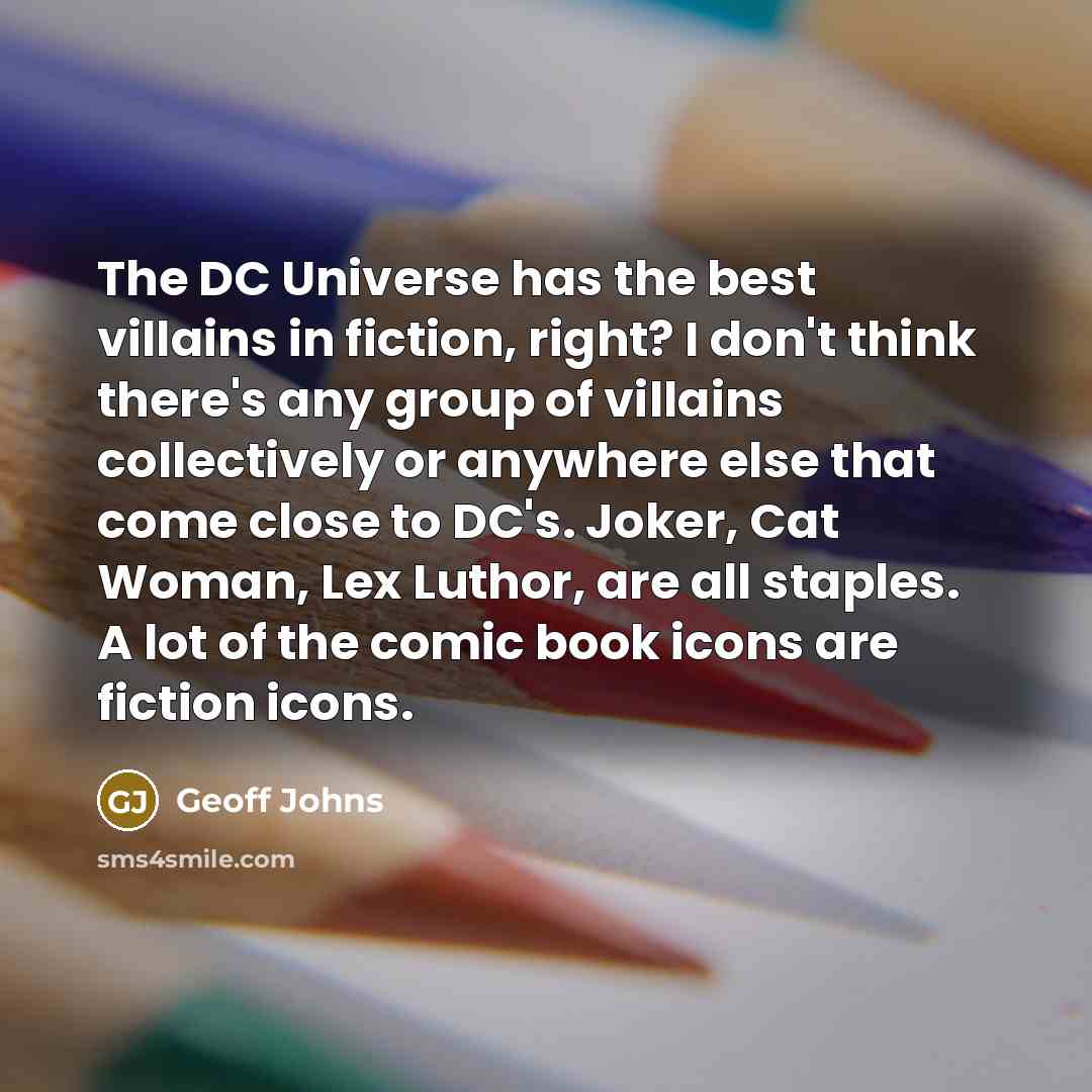 “The DC Universe has the best villains in fiction, right?…” quote by Geoff Johns