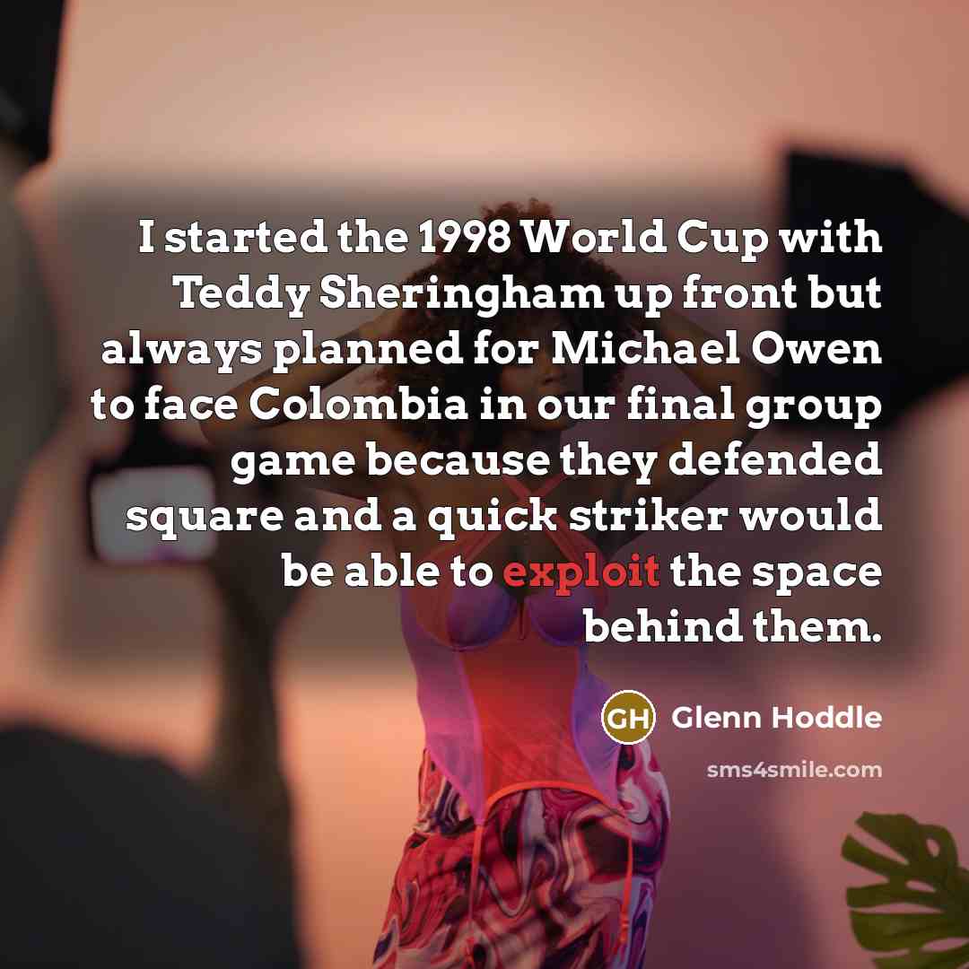 “I started the 1998 World Cup with Teddy Sheringham up…” quote by Glenn Hoddle