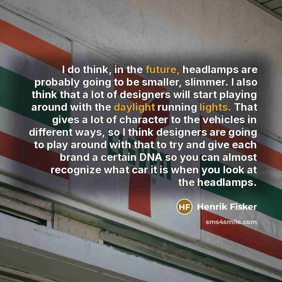 “I do think, in the future, headlamps are probably going…” quote by Henrik Fisker