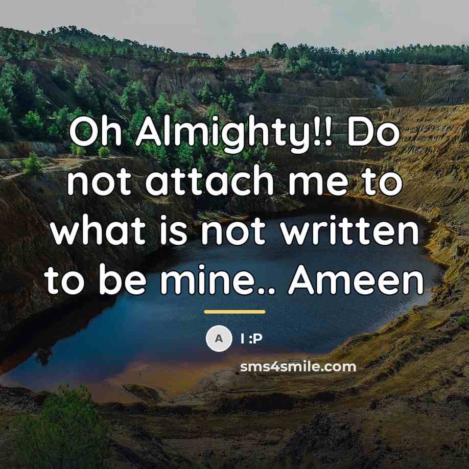 “Oh Almighty!! Do not attach me to what is not…” quote by I :P