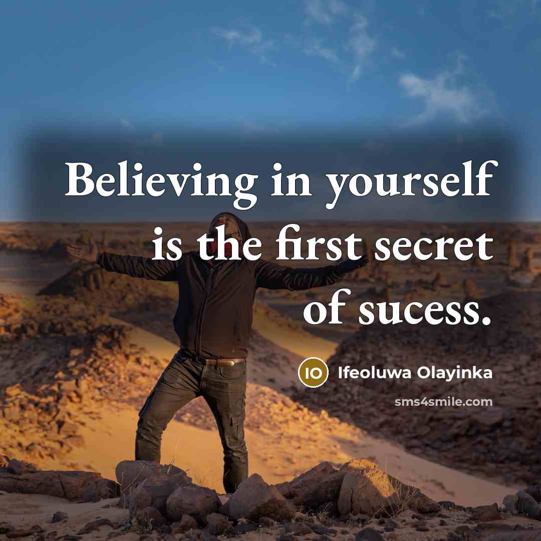 “Believing in yourself is the first secret of sucess.” quote by Ifeoluwa Olayinka