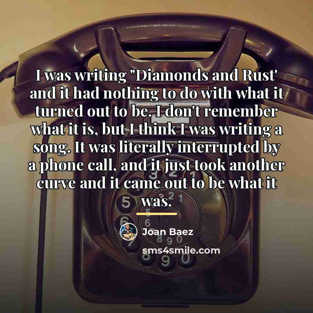 “I was writing "Diamonds and Rust' and it had nothing…” quote by Joan Baez