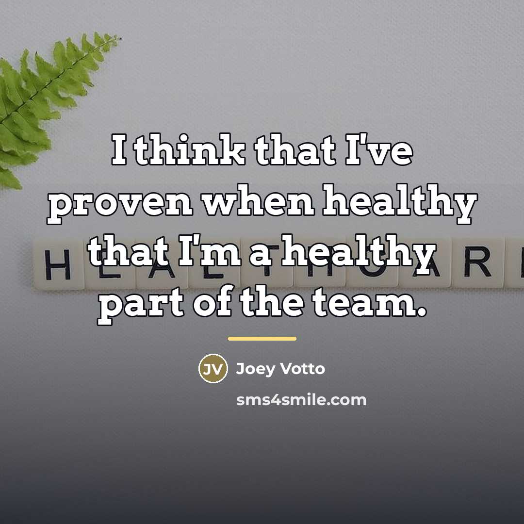 “I think that I've proven when healthy that I'm a…” quote by Joey Votto