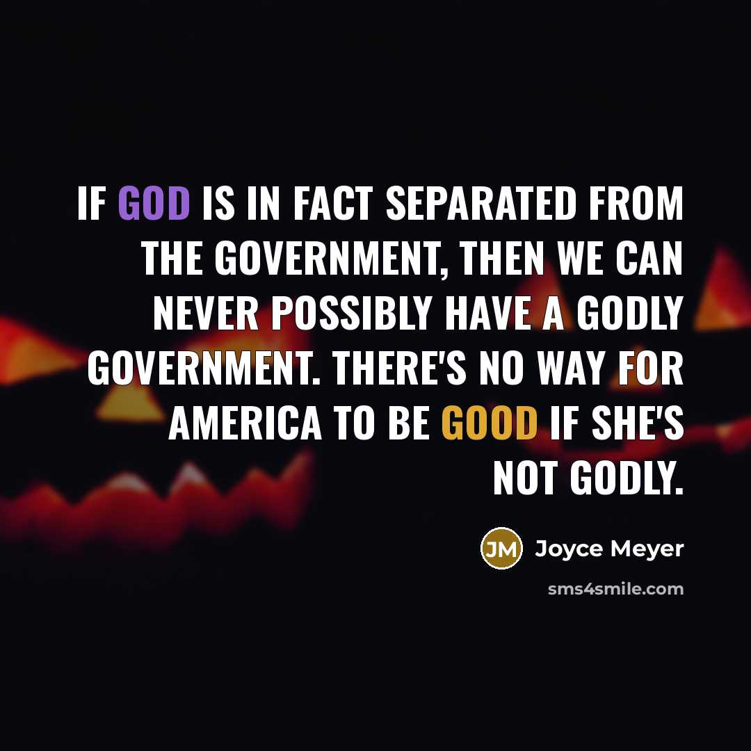 “If God is in fact separated from the government, then…” quote by Joyce Meyer