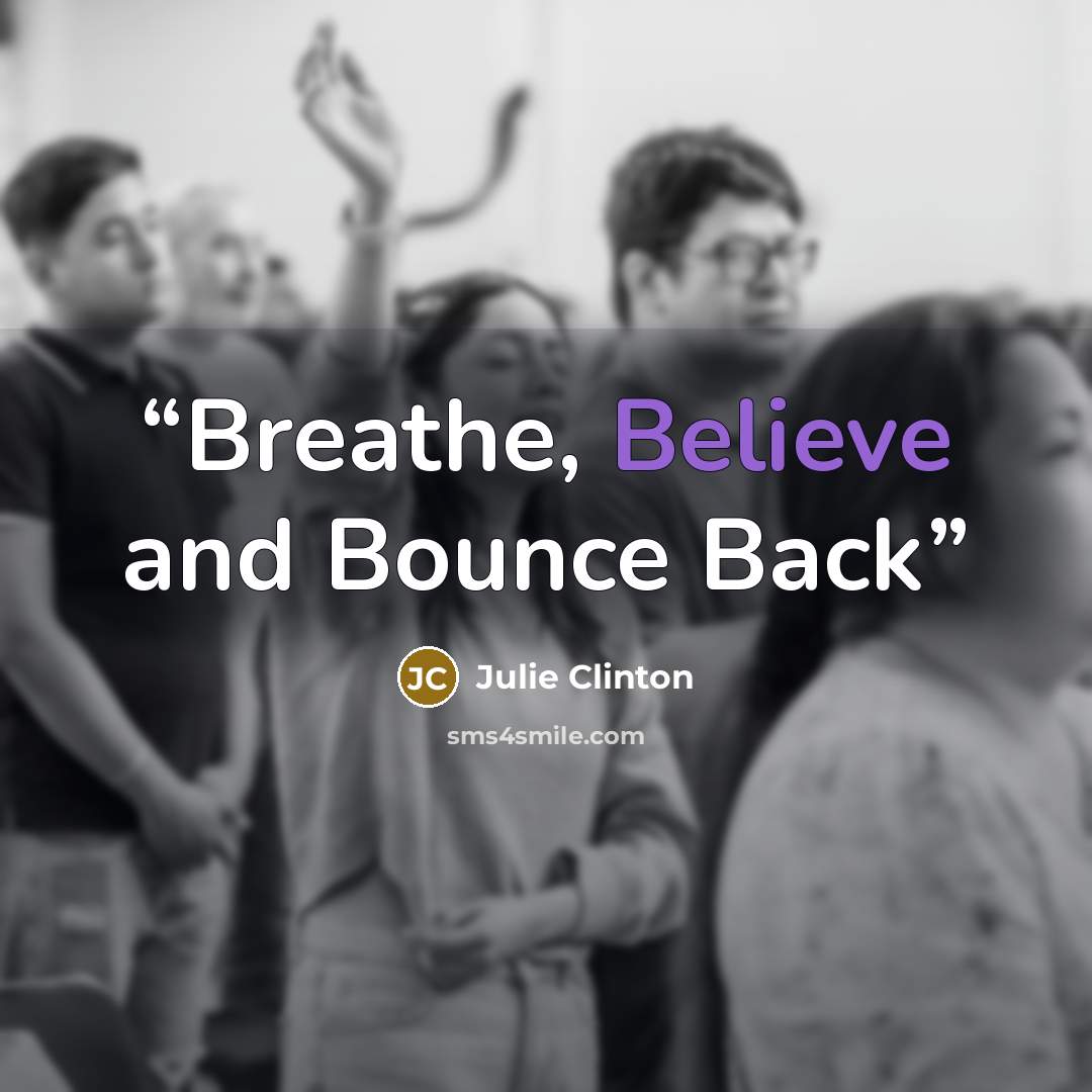 “Breathe, Believe and Bounce Back” quote by Julie Clinton