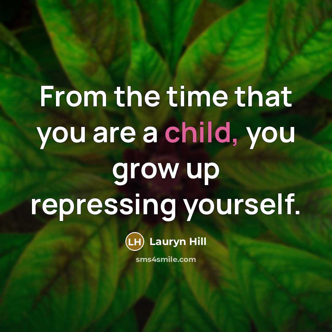 “From the time that you are a child, you grow…” quote by Lauryn Hill
