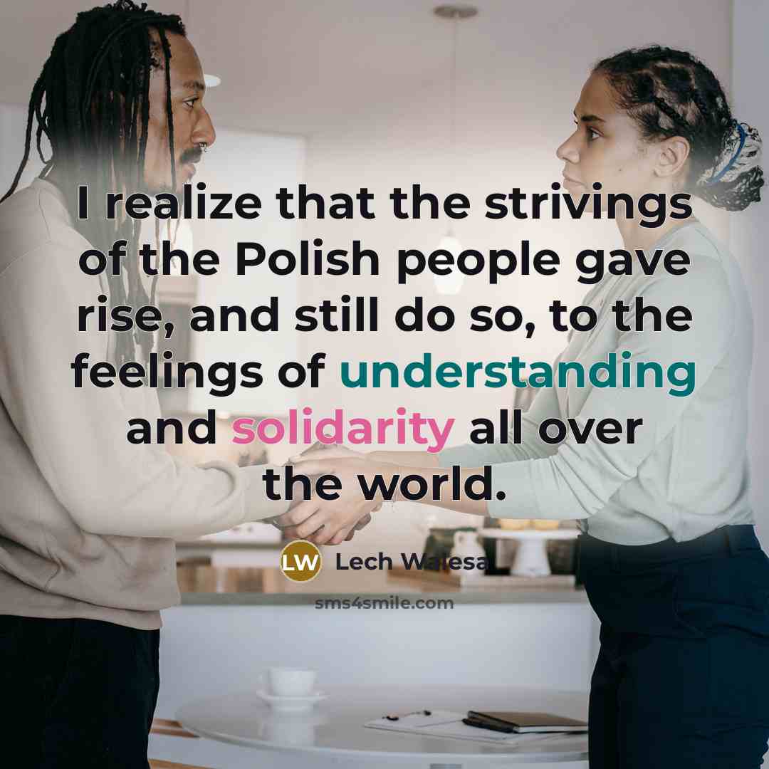 “I realize that the strivings of the Polish people gave…” quote by Lech Walesa