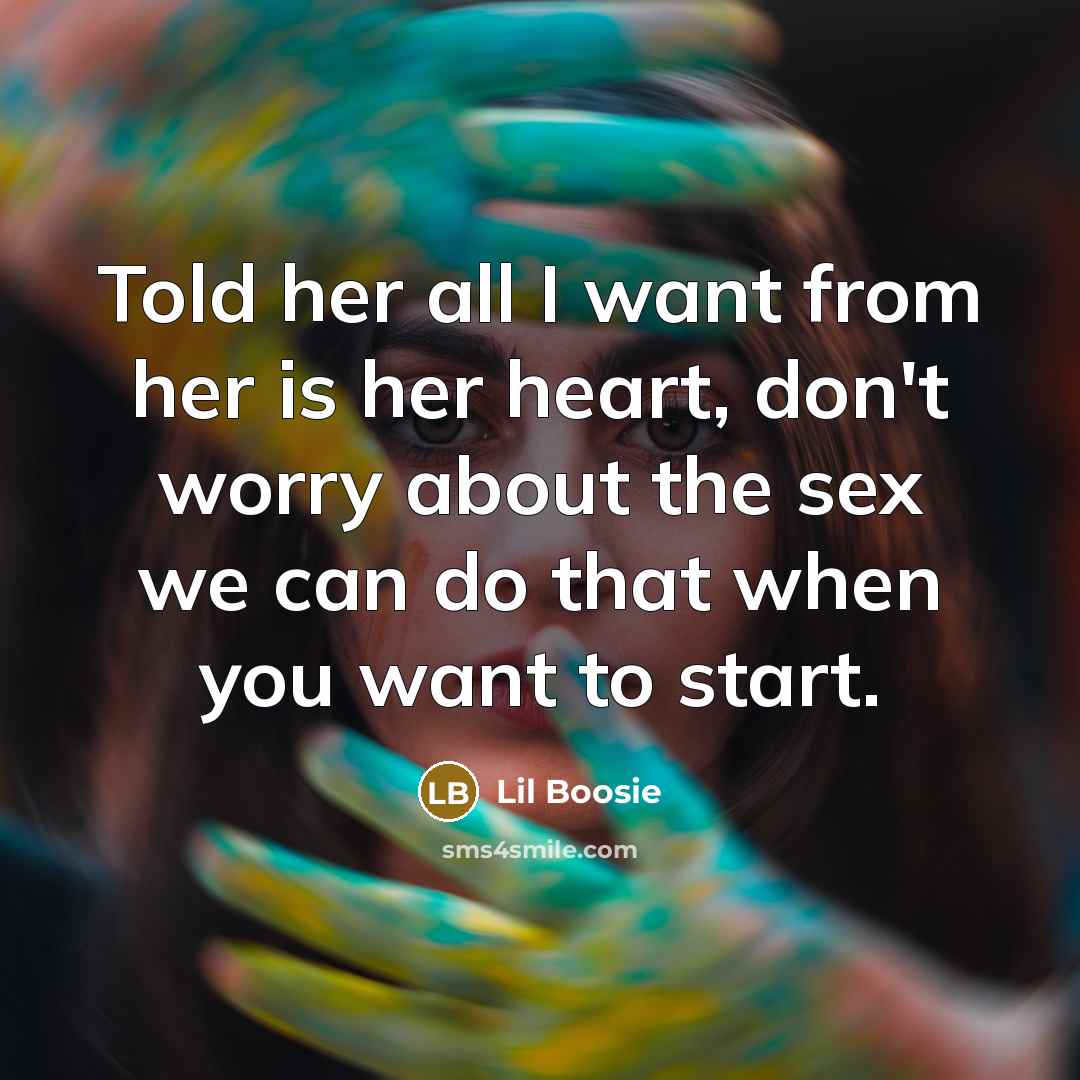 “Told her all I want from her is her heart,…” quote by Lil Boosie