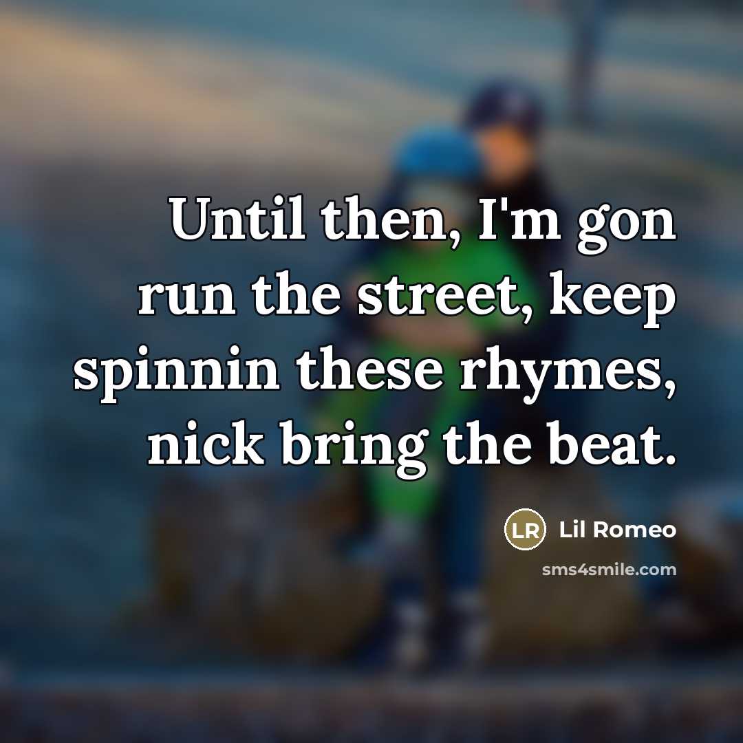 “Until then, I'm gon run the street, keep spinnin these…” quote by Lil Romeo
