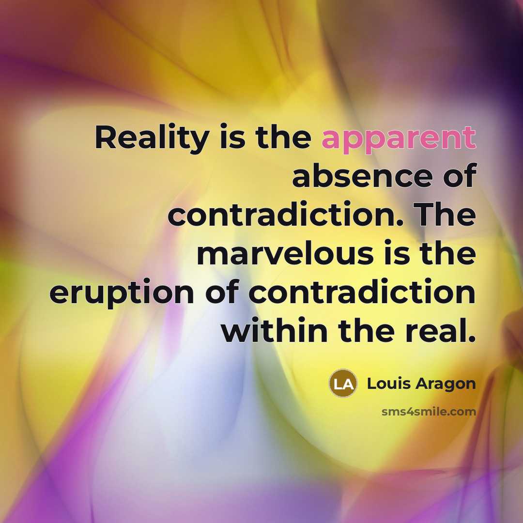 “Reality is the apparent absence of contradiction. The marvelous is…” quote by Louis Aragon
