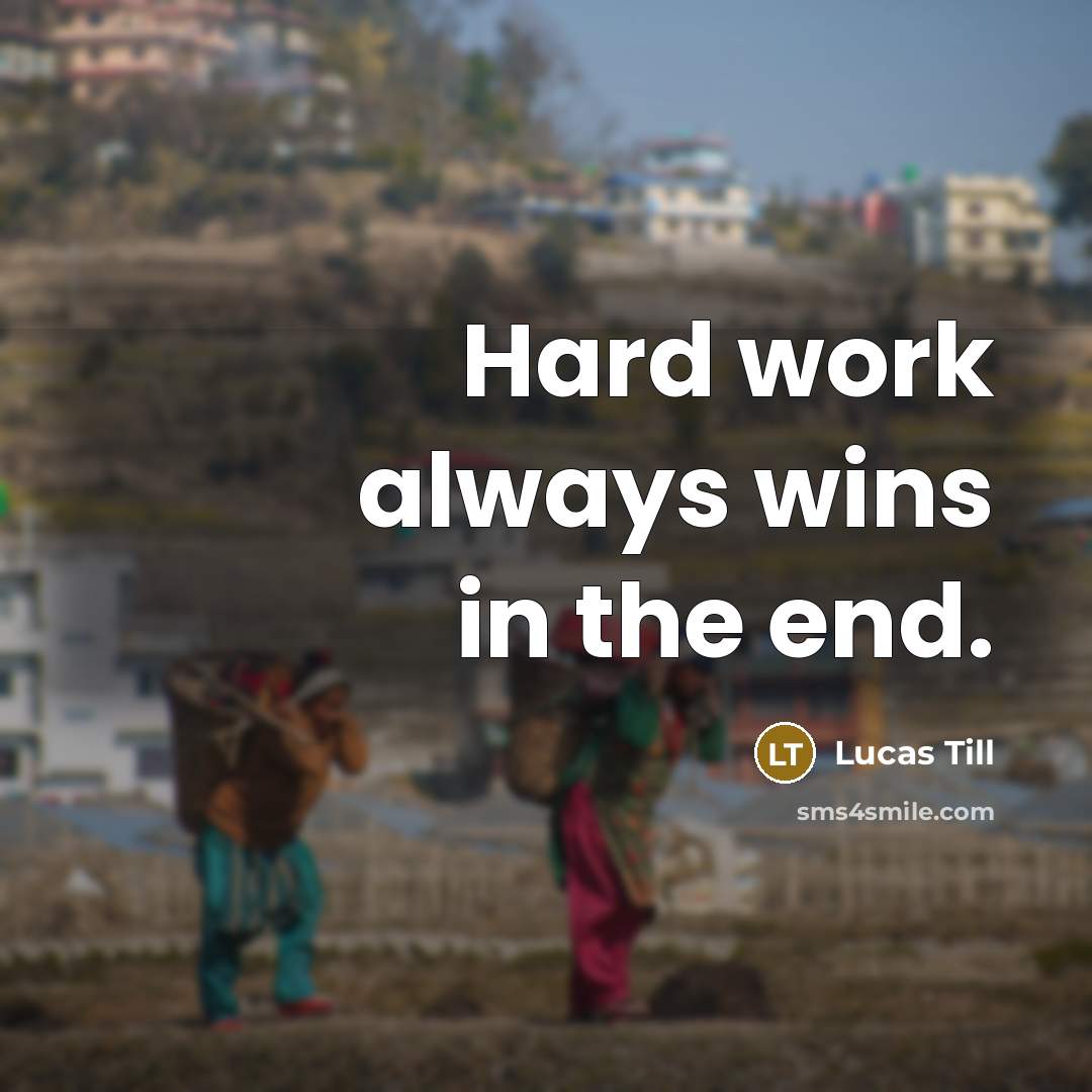 “Hard work always wins in the end.…” quote by Lucas Till