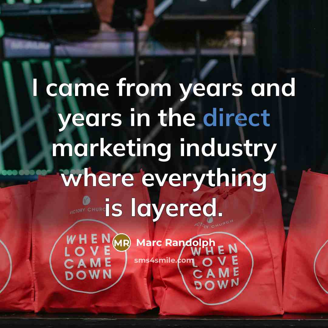 “I came from years and years in the direct marketing…” quote by Marc Randolph
