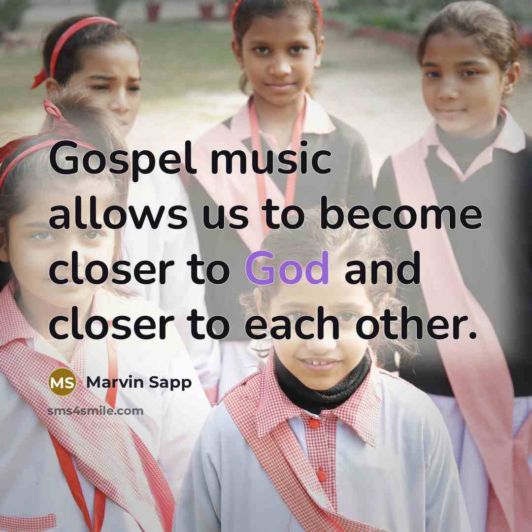 “Gospel music allows us to become closer to God and…” quote by Marvin Sapp