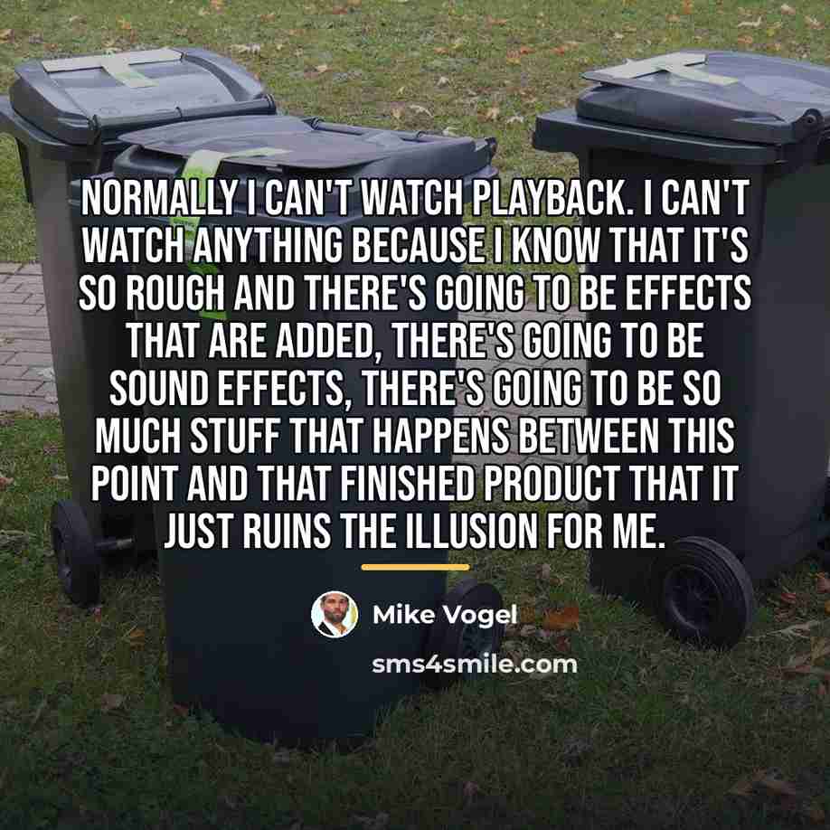 “Normally I can't watch playback. I can't watch anything because…” quote by Mike Vogel