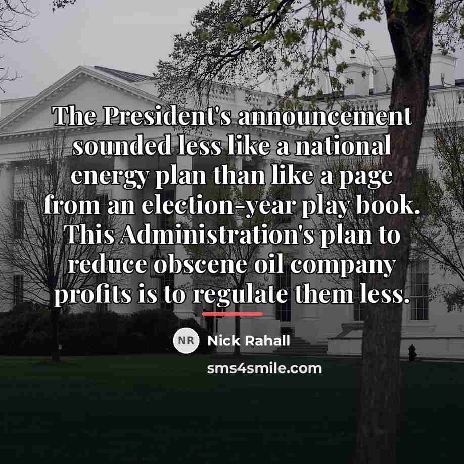 “The President's announcement sounded less like a national energy plan…” quote by Nick Rahall