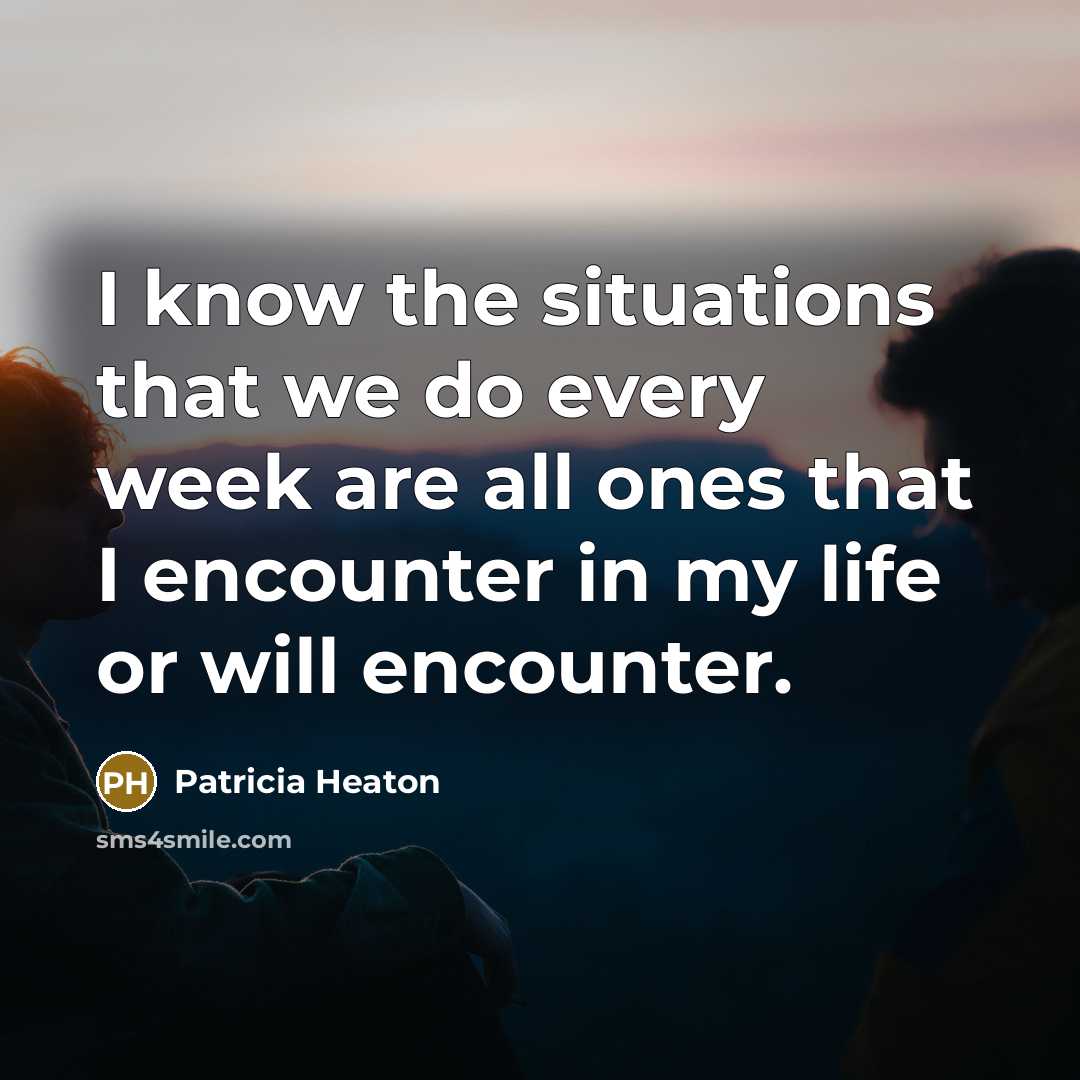 “I know the situations that we do every week are…” quote by Patricia Heaton
