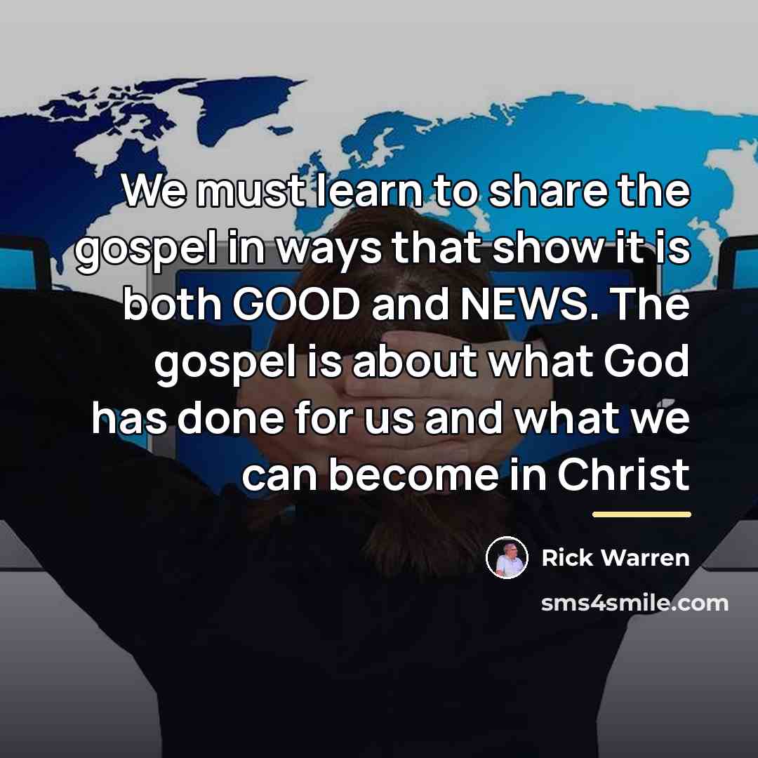 “We must learn to share the gospel in ways that…” quote by Rick Warren