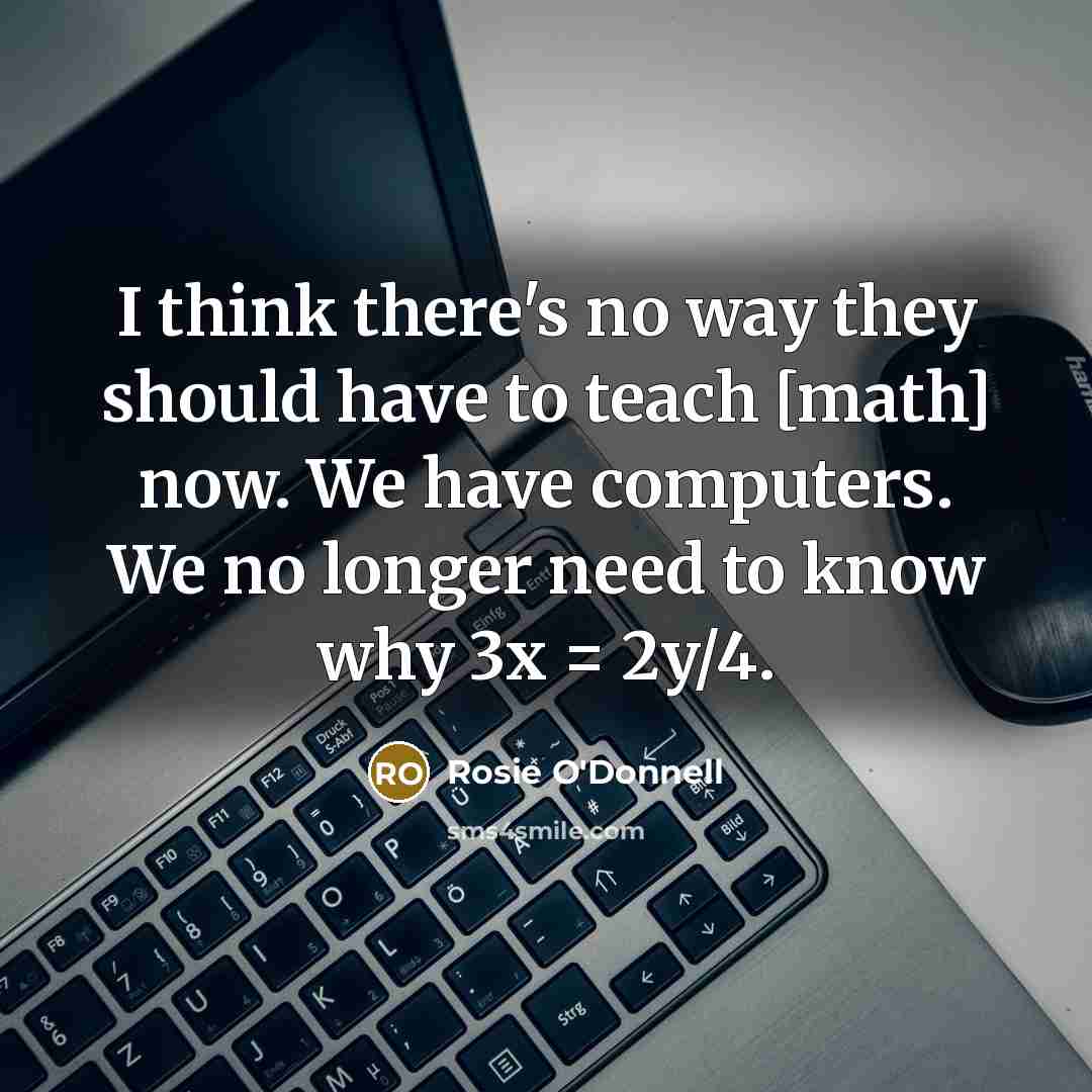“I think there's no way they should have to teach…” quote by Rosie O'Donnell
