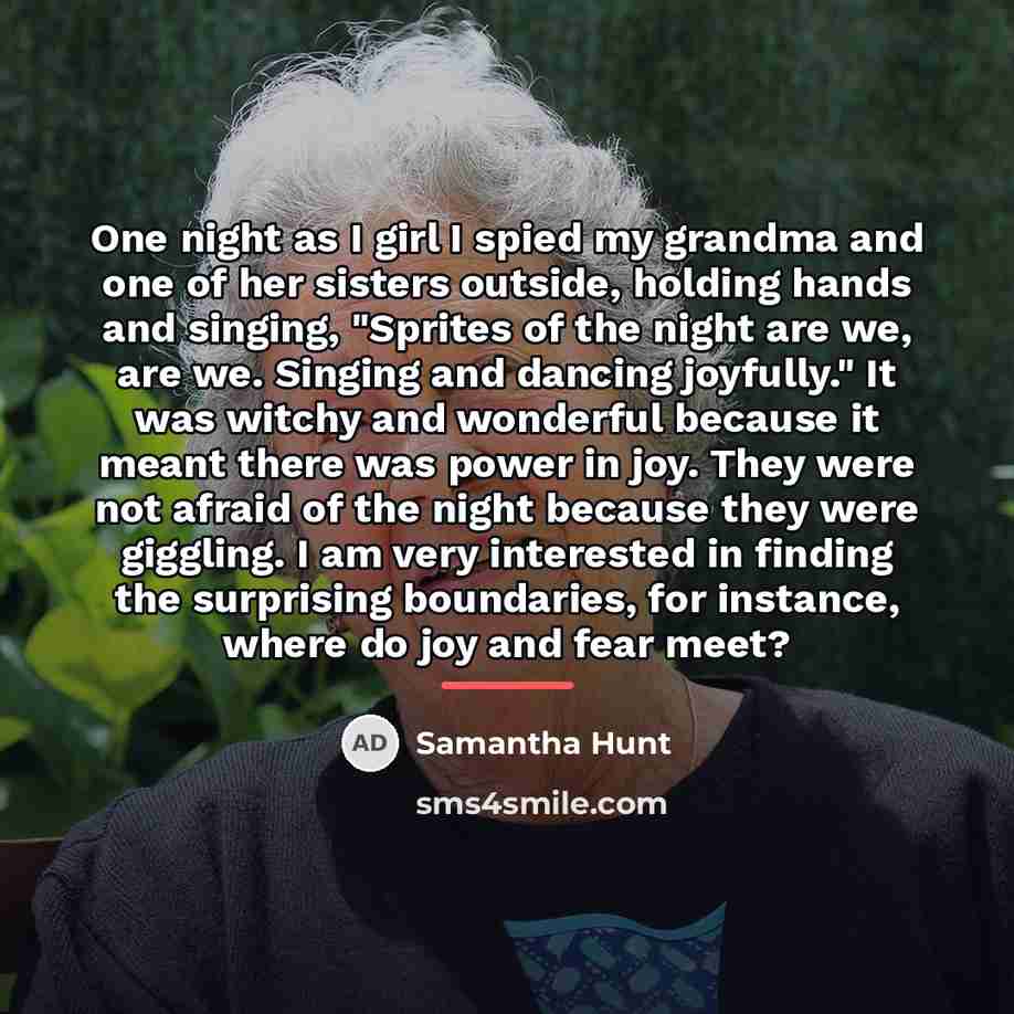 “One night as I girl I spied my grandma and…” quote by Samantha Hunt