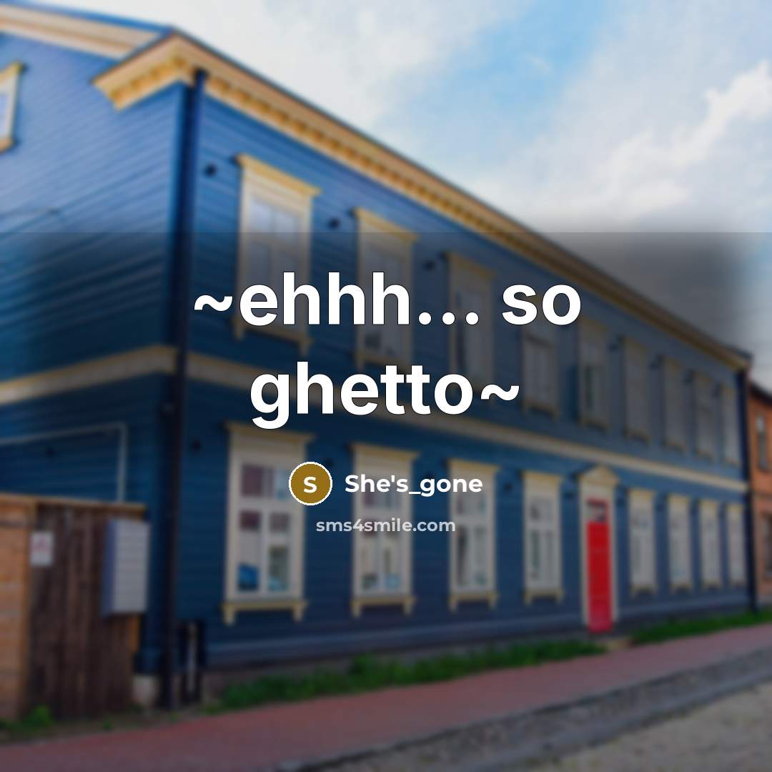 “~ehhh.... so ghetto~…” quote by She's_gone