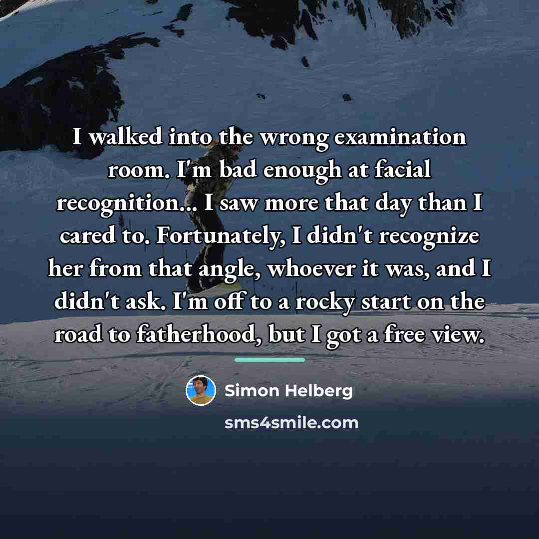 “I walked into the wrong examination room. I'm bad enough…” quote by Simon Helberg