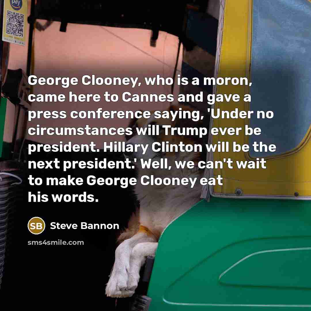 “George Clooney, who is a moron, came here to Cannes…” quote by Steve Bannon